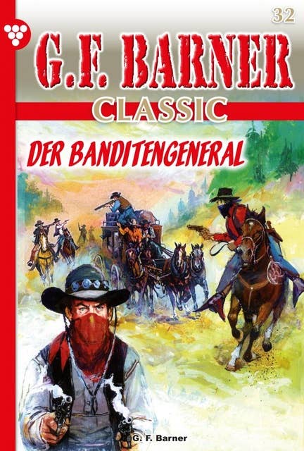 Der Banditengeneral: G.F. Barner Classic 32 – Western