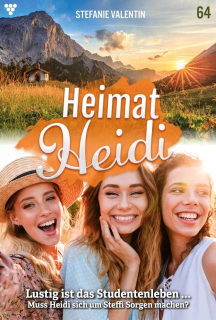 Lustig ist das Studentenleben...: Heimat-Heidi 64 – Heimatroman