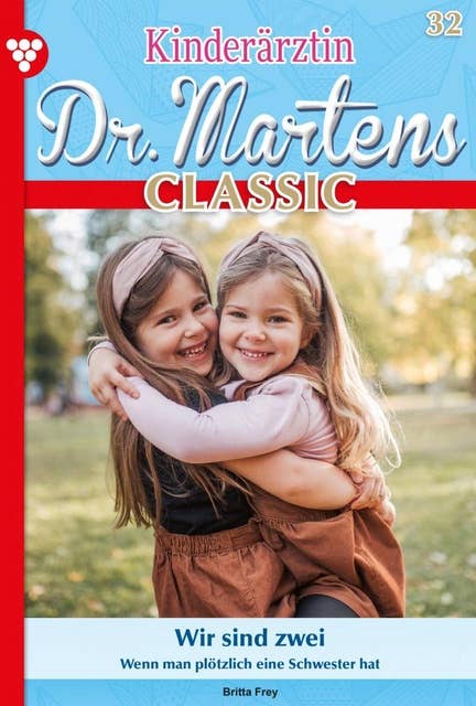 Wir sind zwei: Kinderärztin Dr. Martens Classic 32 – Arztroman