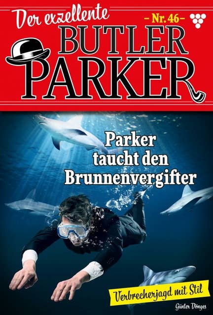 Parker taucht den Brunnenvergifter: Der exzellente Butler Parker 46 – Kriminalroman