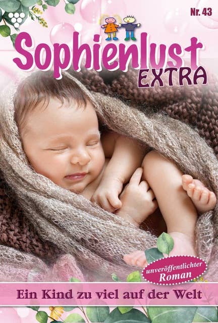 Ein Kind zu viel auf der Welt: Sophienlust Extra 43 – Familienroman