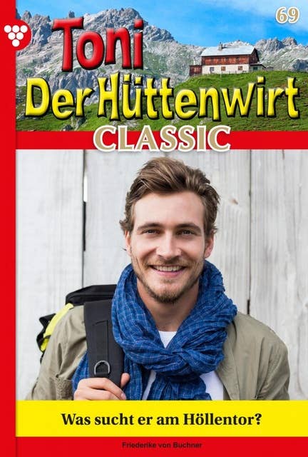 Was sucht er am Höllentor?: Toni der Hüttenwirt Classic 69 – Heimatroman