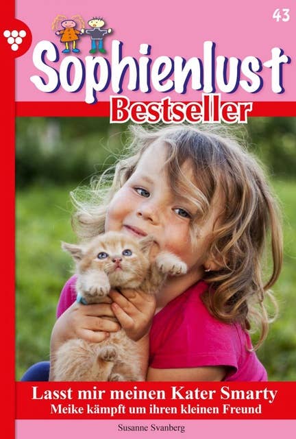 Lasst mir meinen Kater Smarty: Sophienlust Bestseller 43 – Familienroman