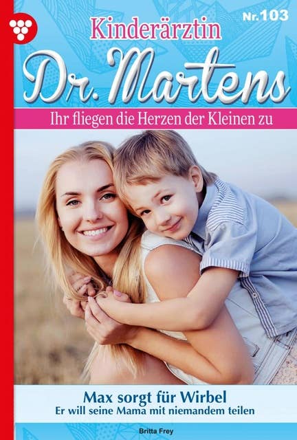 Max sorgt für Wirbel: Kinderärztin Dr. Martens 103 – Arztroman
