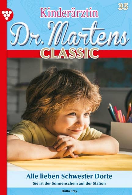 Alle lieben Schwester Dorte: Kinderärztin Dr. Martens Classic 35 – Arztroman
