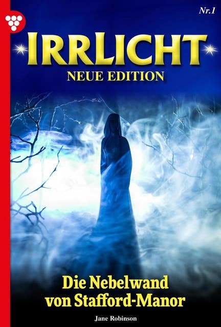 Die Nebelwand von Stafford-Manor: Irrlicht - Neue Edition 1 – Mystikroman