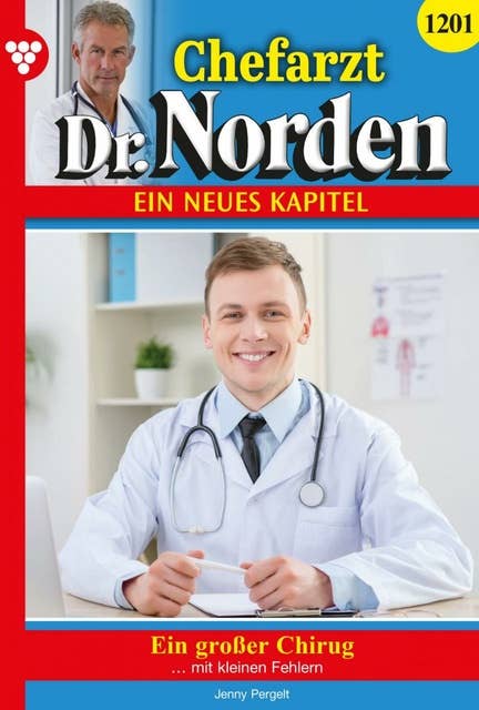Ein großer Chirurg: Chefarzt Dr. Norden 1201 – Arztroman