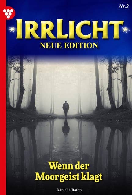Wenn der Moorgeist klagt: Irrlicht - Neue Edition 2 – Mystikroman