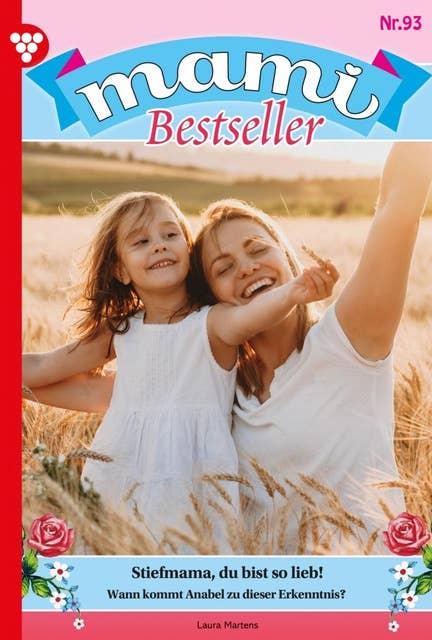 Stiefmama, du bist so lieb!: Mami Bestseller 93 – Familienroman