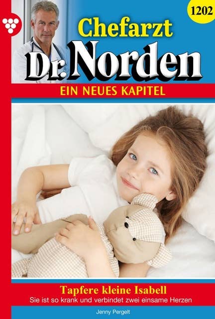 Tapfere kleine Isabell: Chefarzt Dr. Norden 1202 – Arztroman