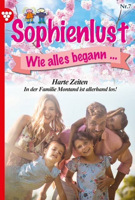 Harte Zeiten: Sophienlust, wie alles begann 7 – Familienroman