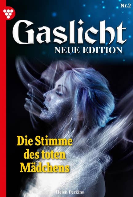 Die Stimme des toten Mädchens: Gaslicht - Neue Edition 2 – Mystikroman