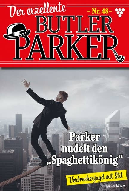 Parker nudelt den Spagettikönig: Der exzellente Butler Parker 48 – Kriminalroman