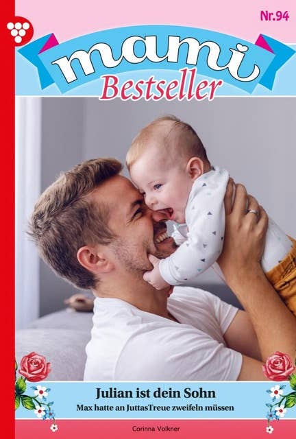 Julian ist dein Sohn: Mami Bestseller 94 – Familienroman