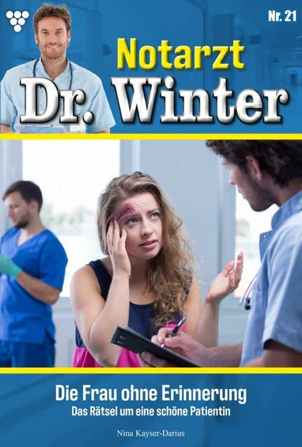 Die Frau ohne Erinnerung: Notarzt Dr. Winter 21 – Arztroman