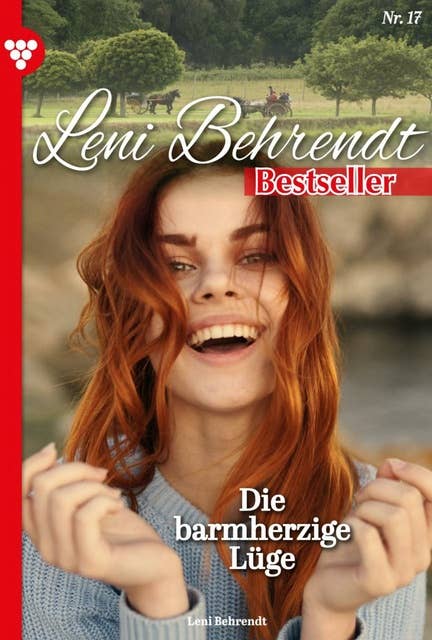 Die barmherzige Lüge: Leni Behrendt Bestseller 17 – Liebesroman