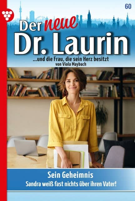 Sein Geheimnis: Der neue Dr. Laurin 60 – Arztroman