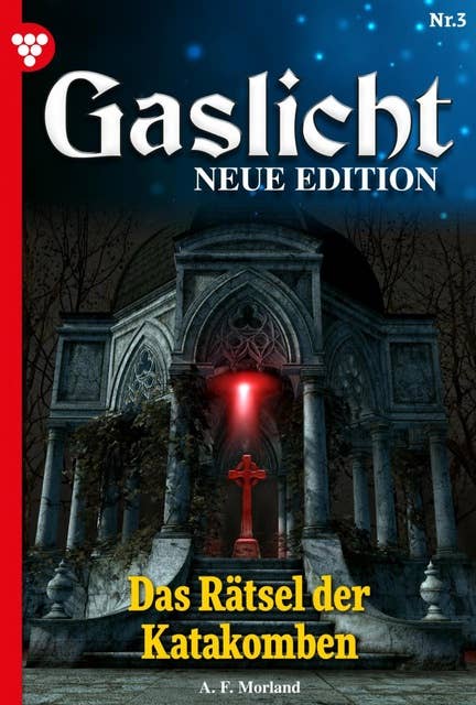 Das Rätsel der Katakomben: Gaslicht - Neue Edition 3 – Mystikroman