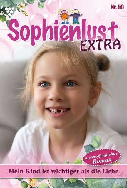 Mein Kind ist wichtiger als die Liebe: Sophienlust Extra 50 – Familienroman