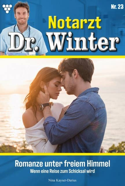 Romanze unter freiem Himmel: Notarzt Dr. Winter 23 – Arztroman
