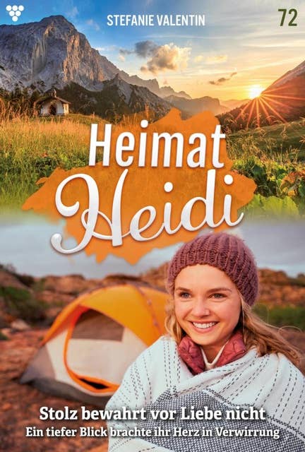 Stolz bewahrt vor Liebe nicht: Heimat-Heidi 72 – Heimatroman