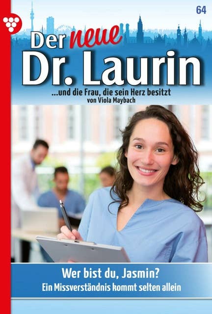 Wer bist du, Jasmin?: Der neue Dr. Laurin 64 – Arztroman