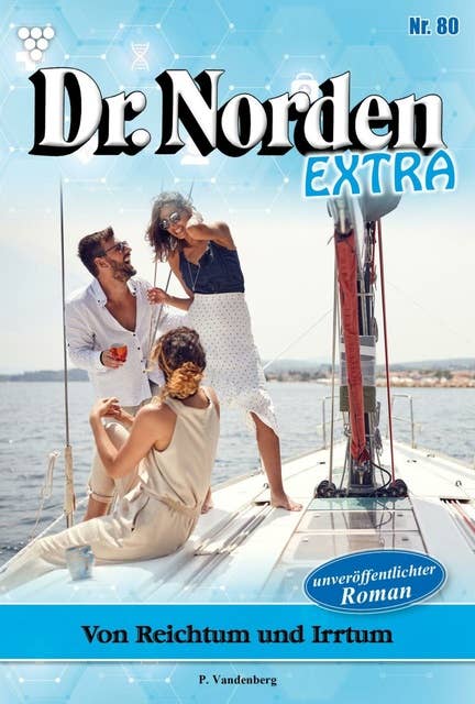 Von Reichtum und Irrtum: Dr. Norden Extra 80 – Arztroman