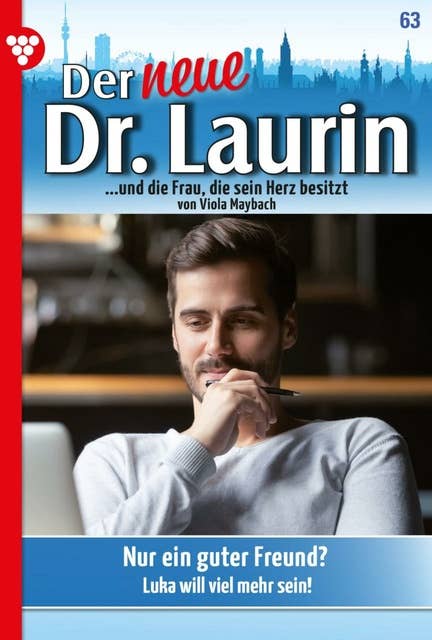 Nur ein guter Freund?: Der neue Dr. Laurin 63 – Arztroman