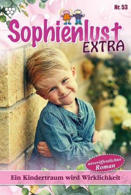 Ein Kindertraum wird Wirklichkeit: Sophienlust Extra 53 – Familienroman