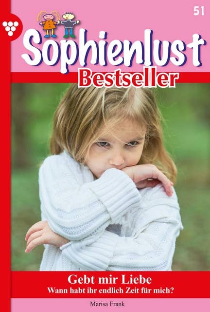 Gebt mit Liebe: Sophienlust Bestseller 51 – Familienroman