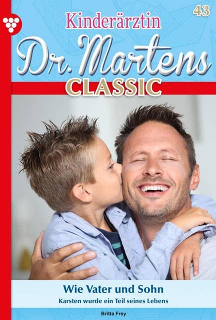 Wie Vater und Sohn: Kinderärztin Dr. Martens Classic 43 – Arztroman