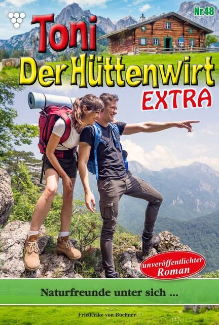Naturfreunde unter sich...: Toni der Hüttenwirt Extra 48 – Heimatroman