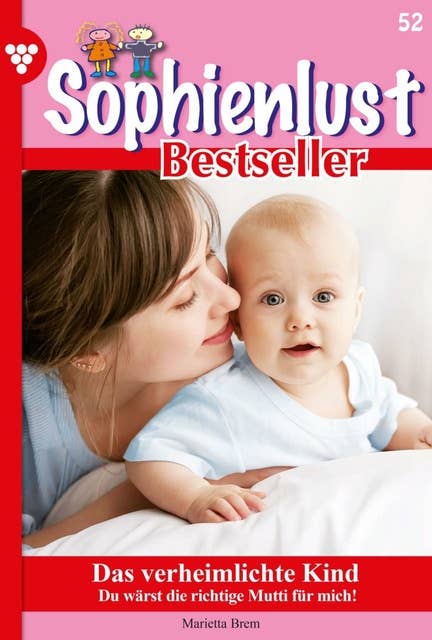Das verheimlichte Kind: Sophienlust Bestseller 52 – Familienroman