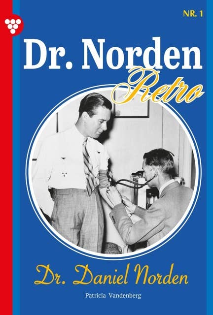 Dr. Daniel Norden: Dr. Norden – Retro Edition 1 – Arztroman