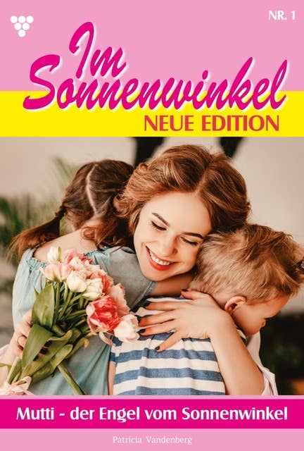 Mutti - der Engel vom Sonnenwinkel: Im Sonnenwinkel – Neue Edition 1 – Familienroman