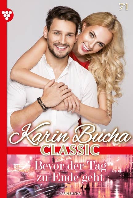 Bevor der Tag zu Ende geht: Karin Bucha Classic 71 – Liebesroman