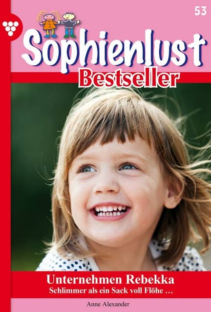 Unternehmen Rebekka: Sophienlust Bestseller 53 – Familienroman