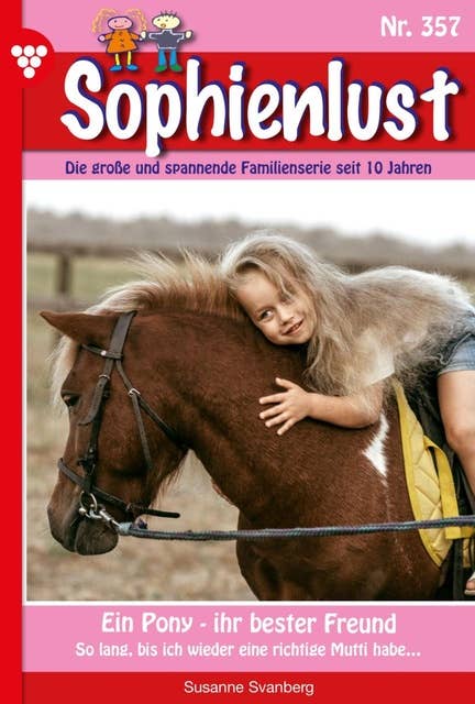 Ein Pony - ihr bester Freund: Sophienlust 357 – Familienroman