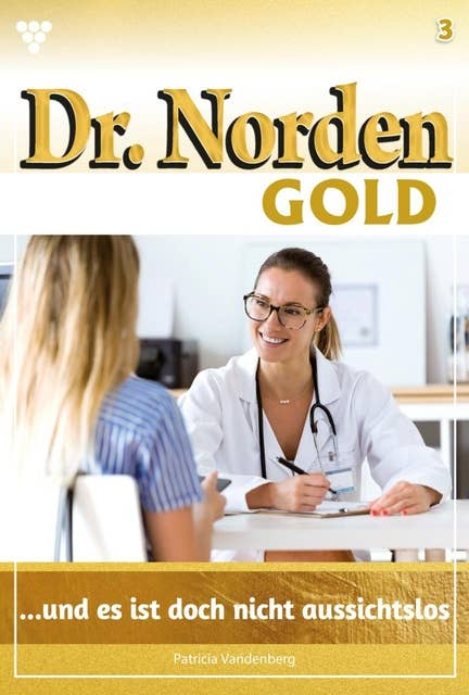 ... und es ist doch nicht aussichtslos: Dr. Norden Gold 3 – Arztroman