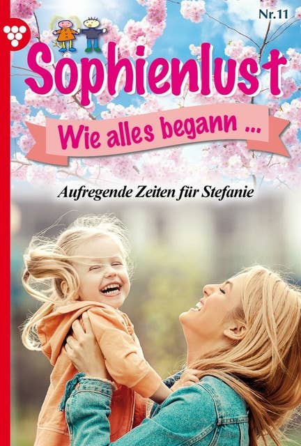 Aufregende Zeiten für Stefanie: Sophienlust, wie alles begann 11 – Familienroman