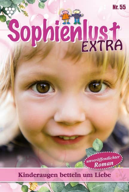 Kinderaugen betteln um Liebe: Sophienlust Extra 55 – Familienroman