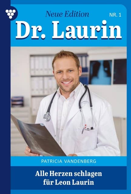 Alle Herzen schlagen für Leon Laurin: Dr. Laurin – Neue Edition 1 – Arztroman