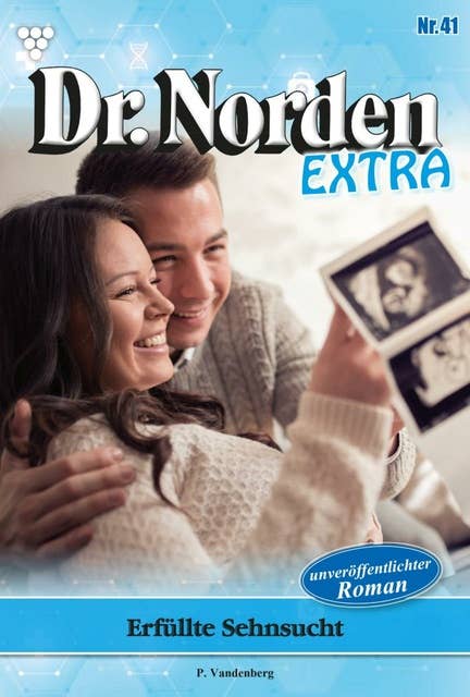 Erfüllte Sehnsucht: Dr. Norden Extra 41 – Arztroman