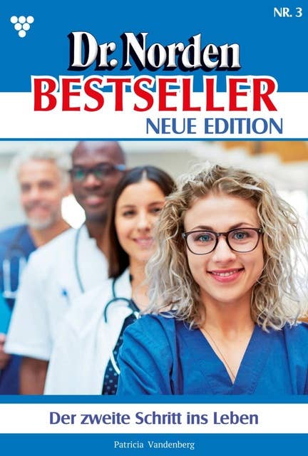 Der zweite Schritt ins Leben: Dr. Norden Bestseller – Neue Edition 3 – Arztroman