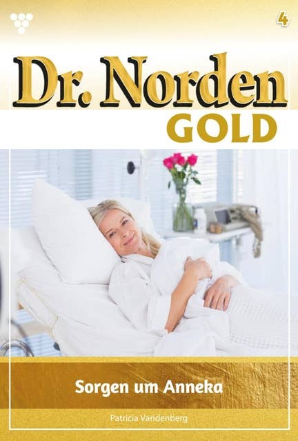 Sorgen um Anneka: Dr. Norden Gold 4 – Arztroman