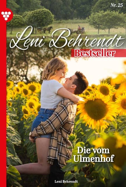 Die vom Ulmenhof: Leni Behrendt Bestseller 25 – Liebesroman