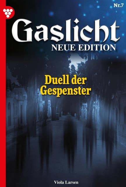 Duell der Gespenster: Gaslicht - Neue Edition 7 – Mystikroman
