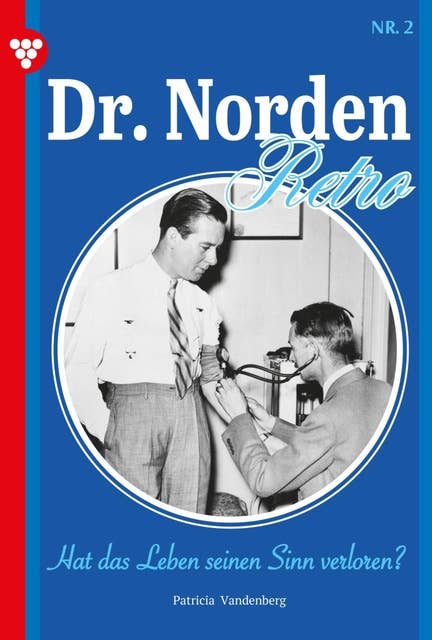 Hat das Leben seinen Sinn verloren?: Dr. Norden – Retro Edition 2 – Arztroman