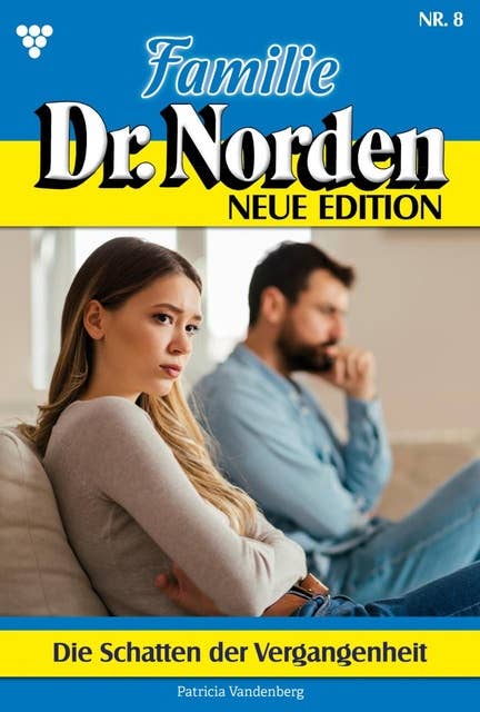 Die Schatten der Vergangenheit: Familie Dr. Norden - Neue Edition 8 – Arztroman