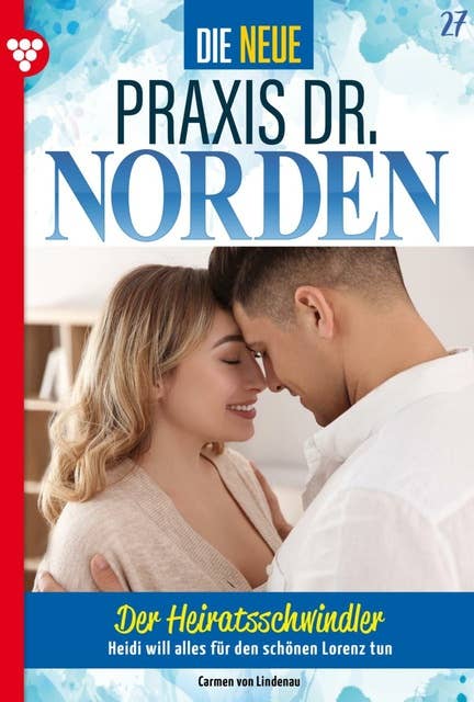 Der Heiratsschwindler: Die neue Praxis Dr. Norden 27 – Arztserie